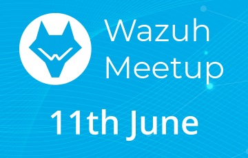 Wazuh Meetup 11 June 2019