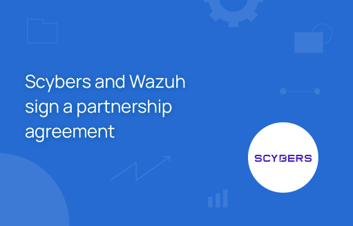 Scybers And Wazuh Sign A Partnership Agreement | Wazuh