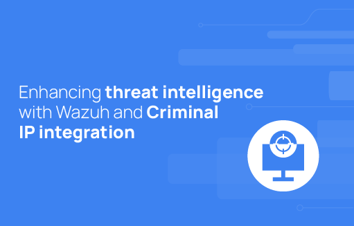 Enhancing threat intelligence with Wazuh and Criminal IP integration ...